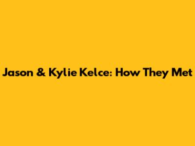 Jason & Kylie Kelce: How They Met