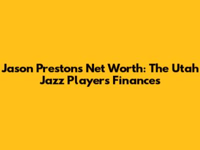 Jason Preston's Net Worth: The Utah Jazz Player's Finances
