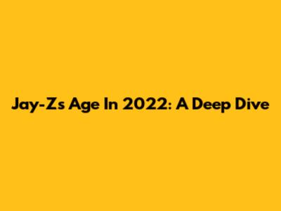 Jay-Z's Age In 2022: A Deep Dive