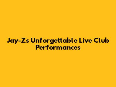 Jay-Z's Unforgettable Live Club Performances