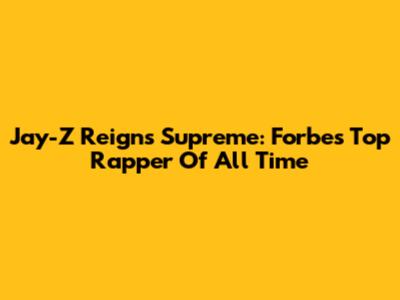 Jay-Z Reigns Supreme: Forbes' Top Rapper Of All Time