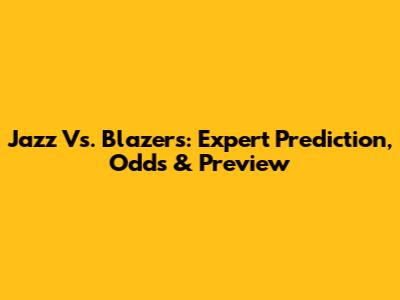 Jazz Vs. Blazers: Expert Prediction, Odds & Preview