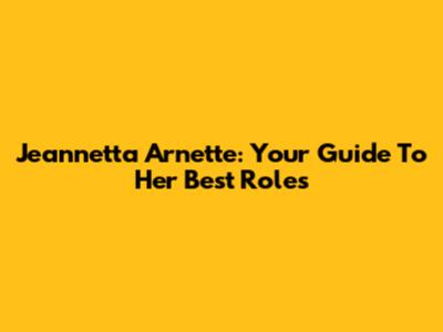 Jeannetta Arnette: Your Guide To Her Best Roles