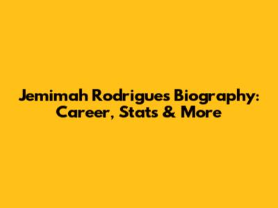 Jemimah Rodrigues Biography: Career, Stats & More