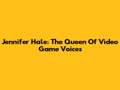 Jennifer Hale: The Queen Of Video Game Voices