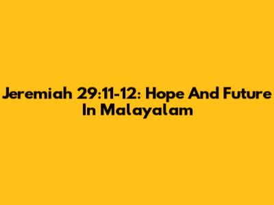 Jeremiah 29:11-12: Hope And Future In Malayalam