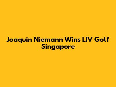 Joaquin Niemann Wins LIV Golf Singapore