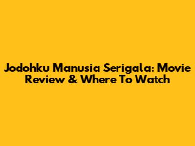 Jodohku Manusia Serigala: Movie Review & Where To Watch