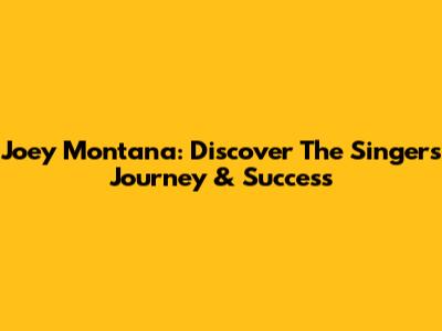Joey Montana: Discover The Singer's Journey & Success