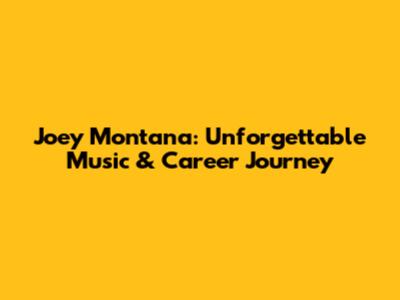 Joey Montana: Unforgettable Music & Career Journey