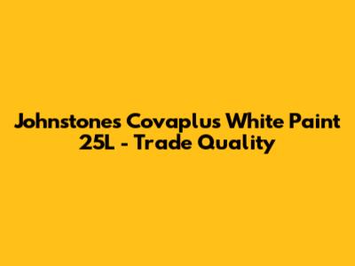 Johnstones Covaplus White Paint 25L - Trade Quality