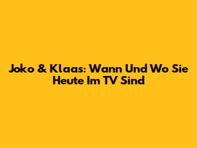 Joko & Klaas: Wann Und Wo Sie Heute Im TV Sind