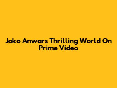 Joko Anwar's Thrilling World On Prime Video