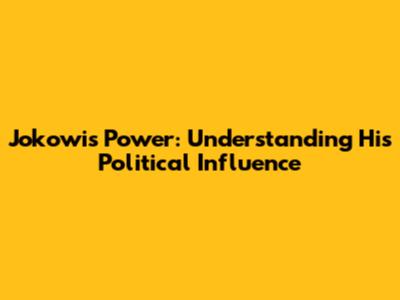 Jokowi's Power: Understanding His Political Influence
