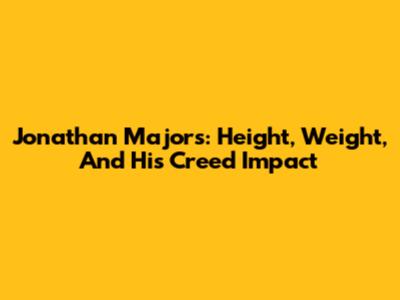Jonathan Majors: Height, Weight, And His Creed Impact