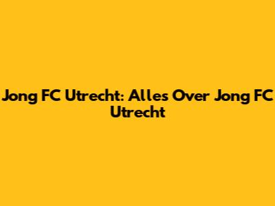 Jong FC Utrecht: Alles Over Jong FC Utrecht