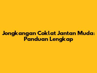 Jongkangan Coklat Jantan Muda: Panduan Lengkap