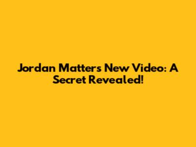 Jordan Matter's New Video: A Secret Revealed!
