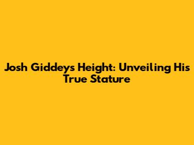 Josh Giddey's Height: Unveiling His True Stature