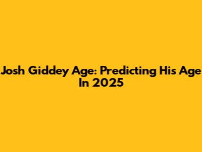 Josh Giddey Age: Predicting His Age In 2025