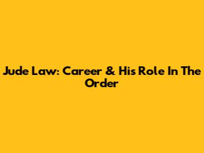 Jude Law: Career & His Role In 'The Order'