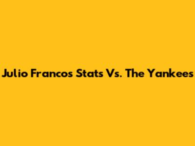 Julio Franco's Stats Vs. The Yankees