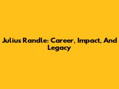 Julius Randle: Career, Impact, And Legacy