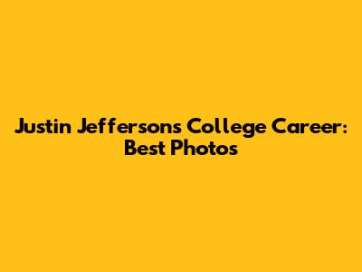 Justin Jefferson's College Career: Best Photos