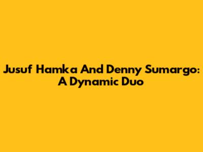 Jusuf Hamka And Denny Sumargo: A Dynamic Duo