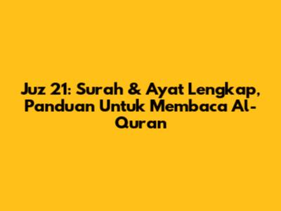 Juz 21: Surah & Ayat Lengkap, Panduan Untuk Membaca Al-Quran