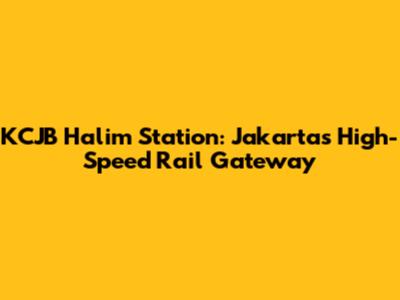 KCJB Halim Station: Jakarta's High-Speed Rail Gateway
