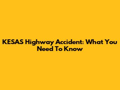 KESAS Highway Accident: What You Need To Know