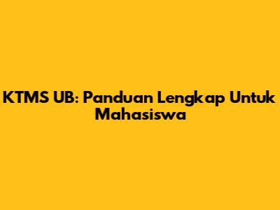 KTMS UB: Panduan Lengkap Untuk Mahasiswa
