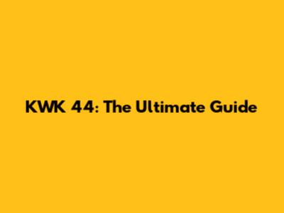 KWK 44: The Ultimate Guide