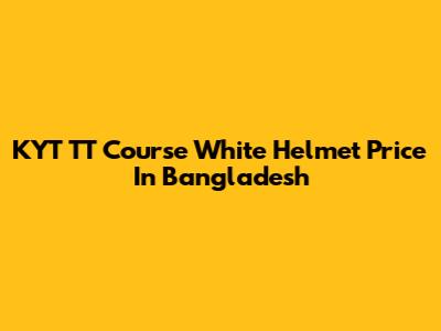 KYT TT Course White Helmet Price In Bangladesh