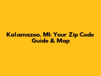 Kalamazoo, MI: Your Zip Code Guide & Map