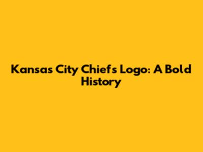 Kansas City Chiefs Logo: A Bold History