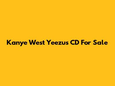 Kanye West Yeezus CD For Sale