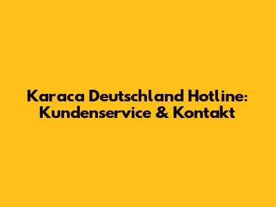 Karaca Deutschland Hotline: Kundenservice & Kontakt
