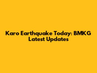 Karo Earthquake Today: BMKG Latest Updates