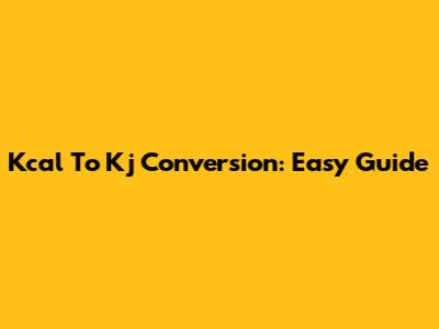 Kcal To Kj Conversion: Easy Guide