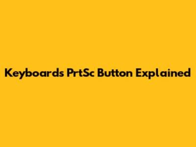 Keyboard's 'PrtSc' Button Explained