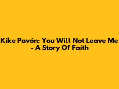Kike Pavón: You Will Not Leave Me - A Story Of Faith