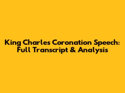 King Charles Coronation Speech: Full Transcript & Analysis