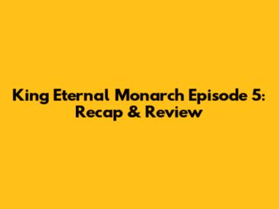 King Eternal Monarch Episode 5: Recap & Review