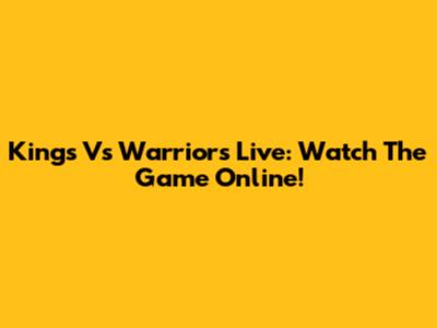 Kings Vs Warriors Live: Watch The Game Online!