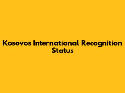 Kosovo's International Recognition Status