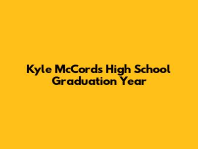 Kyle McCord's High School Graduation Year