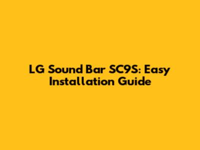 LG Sound Bar SC9S: Easy Installation Guide