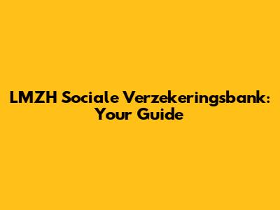 LMZH Sociale Verzekeringsbank: Your Guide